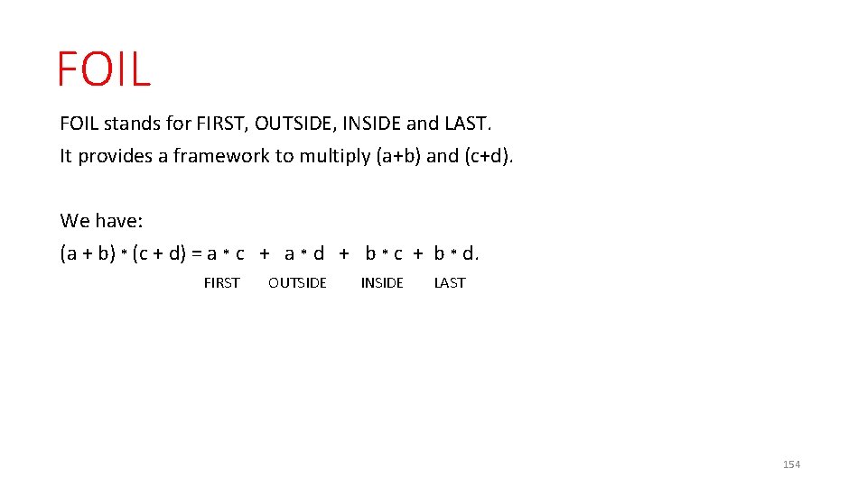 FOIL stands for FIRST, OUTSIDE, INSIDE and LAST. It provides a framework to multiply