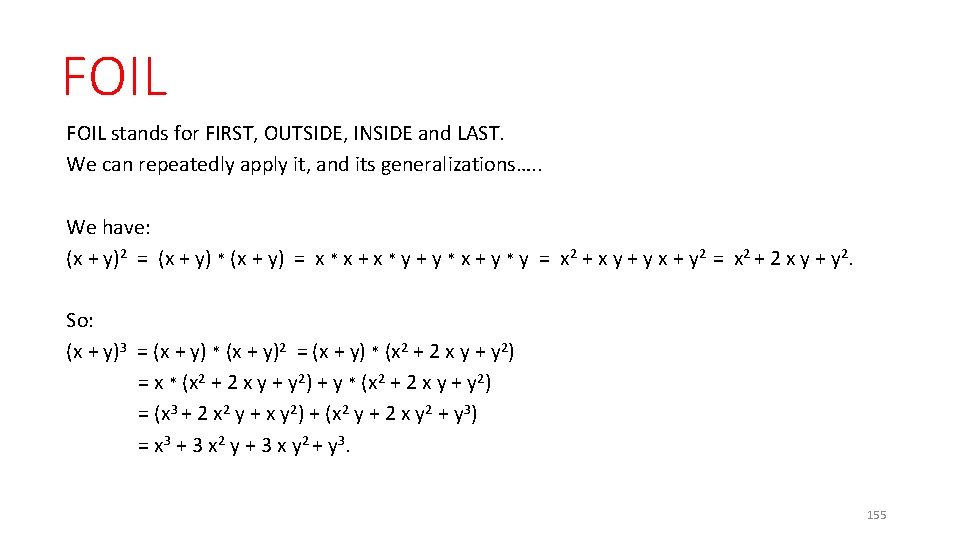 FOIL stands for FIRST, OUTSIDE, INSIDE and LAST. We can repeatedly apply it, and