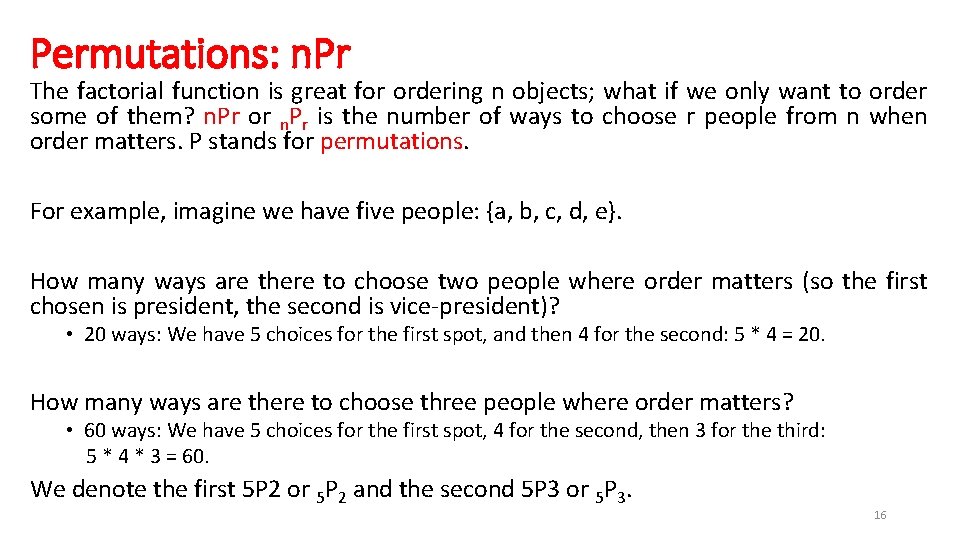 Permutations: n. Pr The factorial function is great for ordering n objects; what if