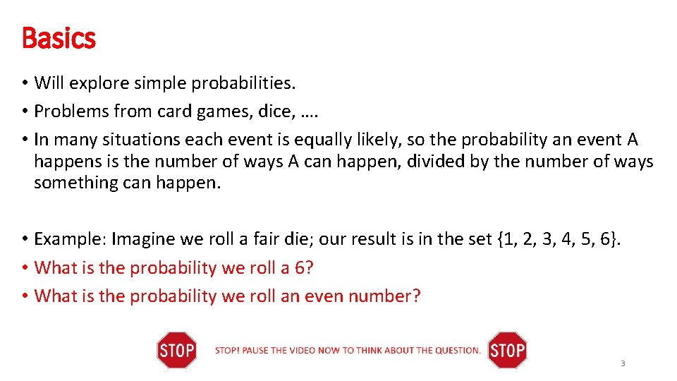 Basics • Will explore simple probabilities. • Problems from card games, dice, …. •