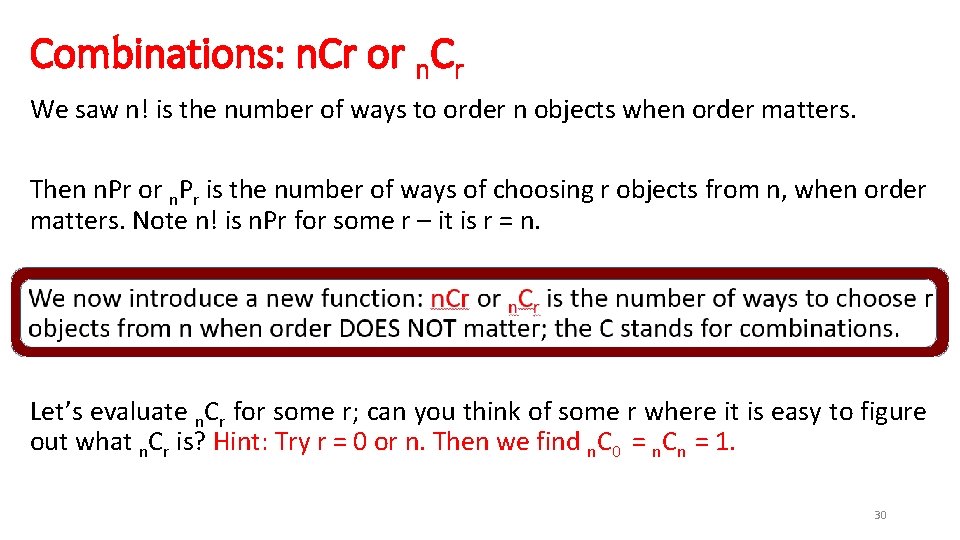 Combinations: n. Cr or n. Cr We saw n! is the number of ways