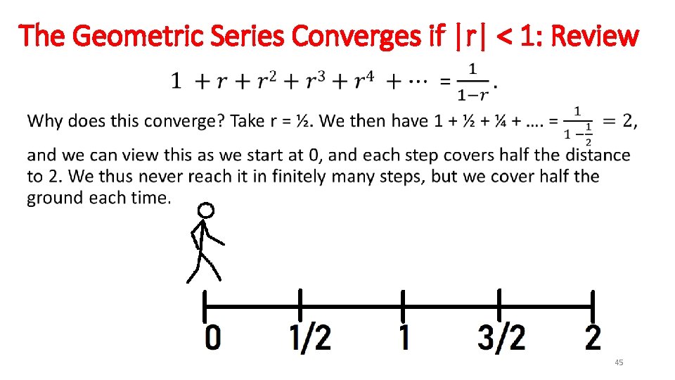 The Geometric Series Converges if |r| < 1: Review • 45 
