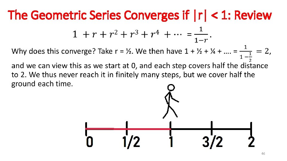 The Geometric Series Converges if |r| < 1: Review • 46 