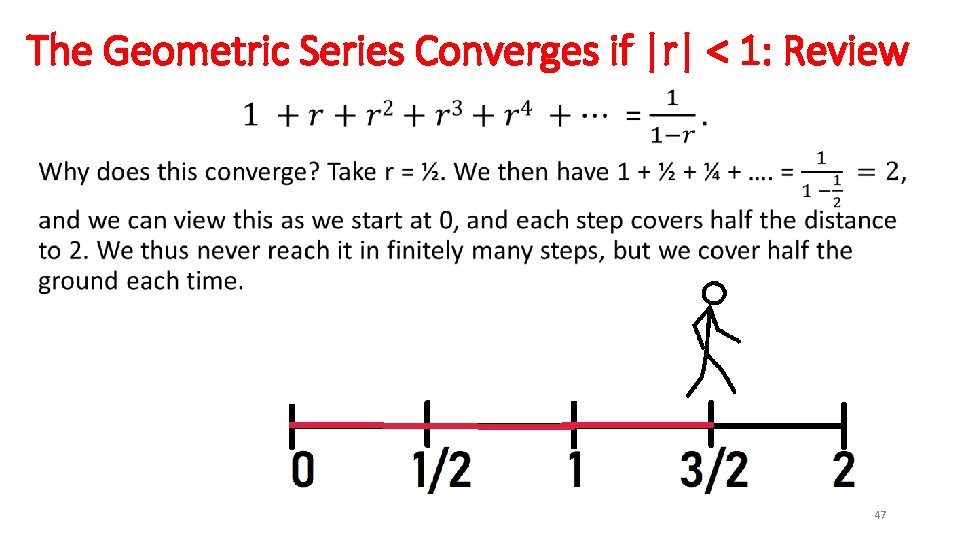 The Geometric Series Converges if |r| < 1: Review • 47 