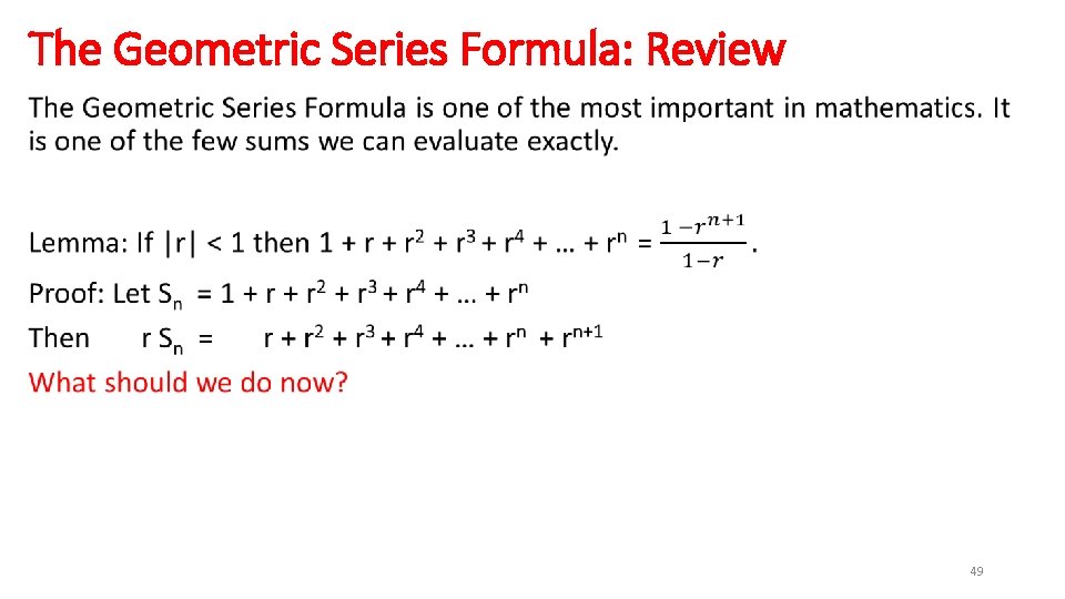 The Geometric Series Formula: Review • 49 