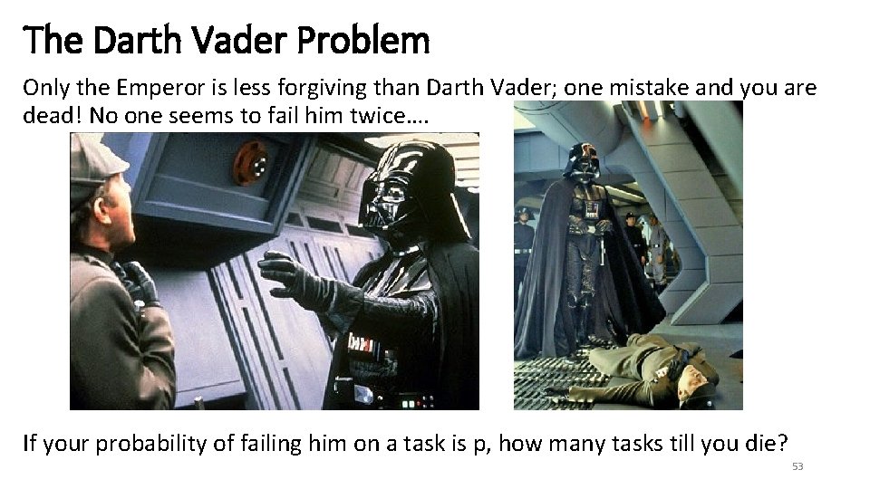 The Darth Vader Problem Only the Emperor is less forgiving than Darth Vader; one