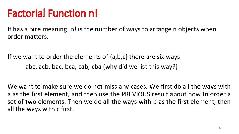 Factorial Function n! It has a nice meaning: n! is the number of ways