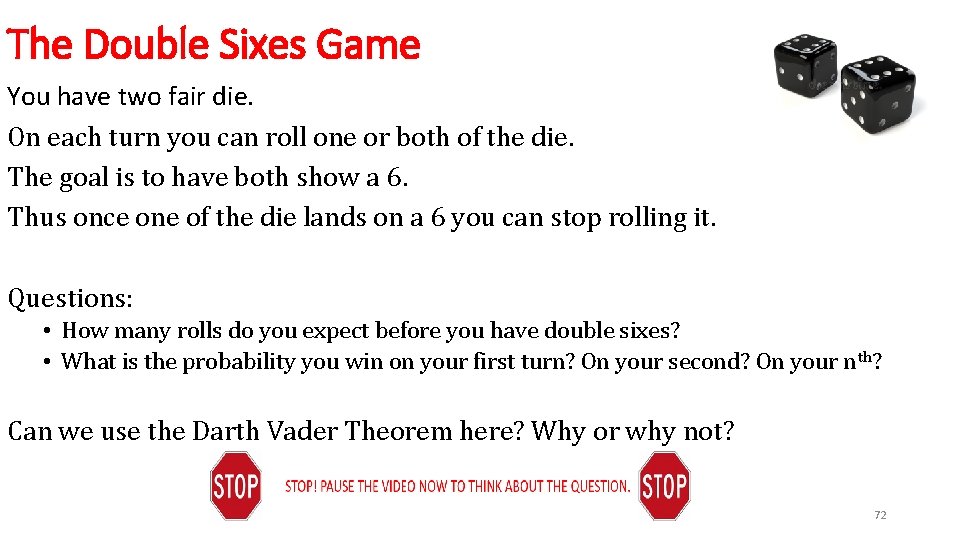 The Double Sixes Game You have two fair die. On each turn you can