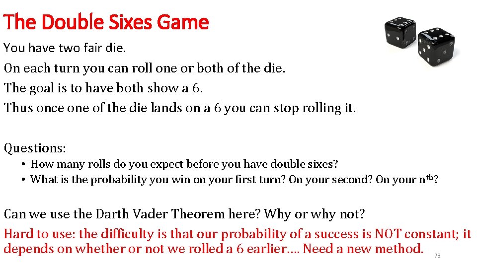The Double Sixes Game You have two fair die. On each turn you can