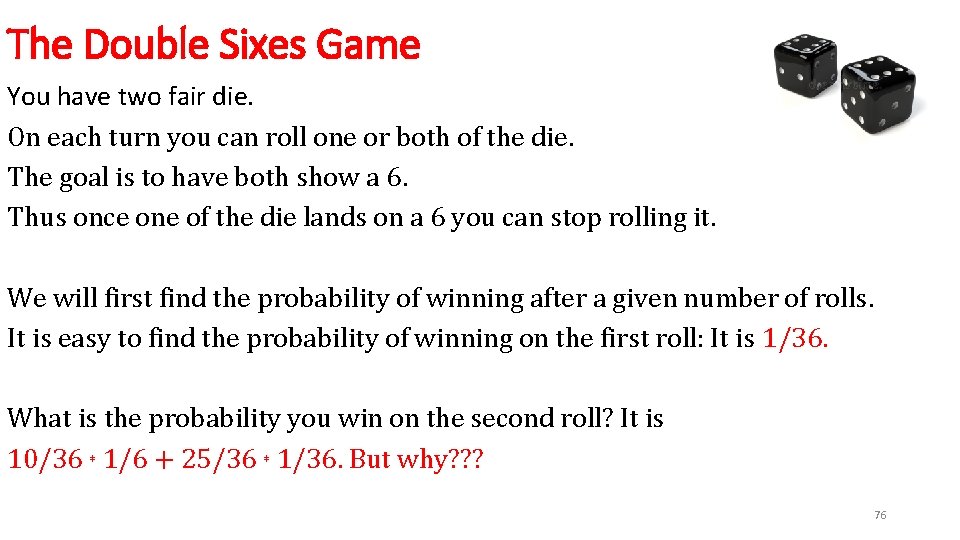 The Double Sixes Game You have two fair die. On each turn you can