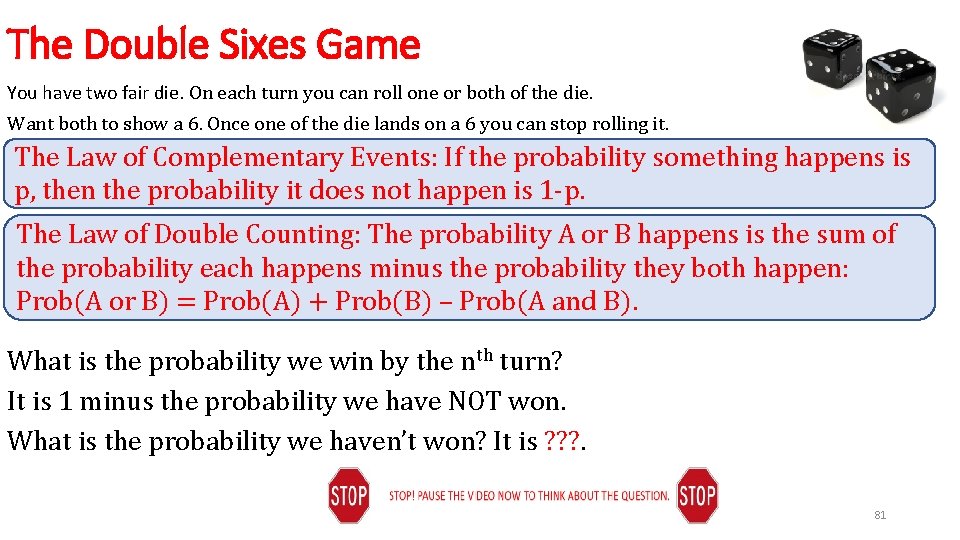 The Double Sixes Game You have two fair die. On each turn you can