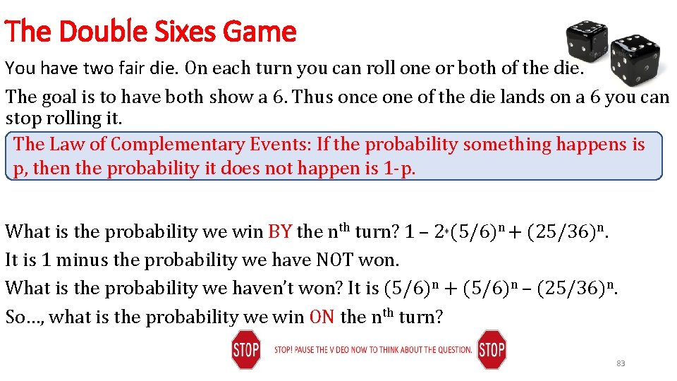 The Double Sixes Game You have two fair die. On each turn you can