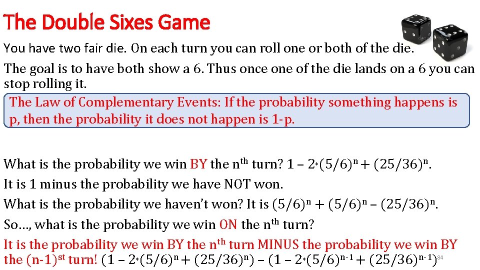 The Double Sixes Game You have two fair die. On each turn you can