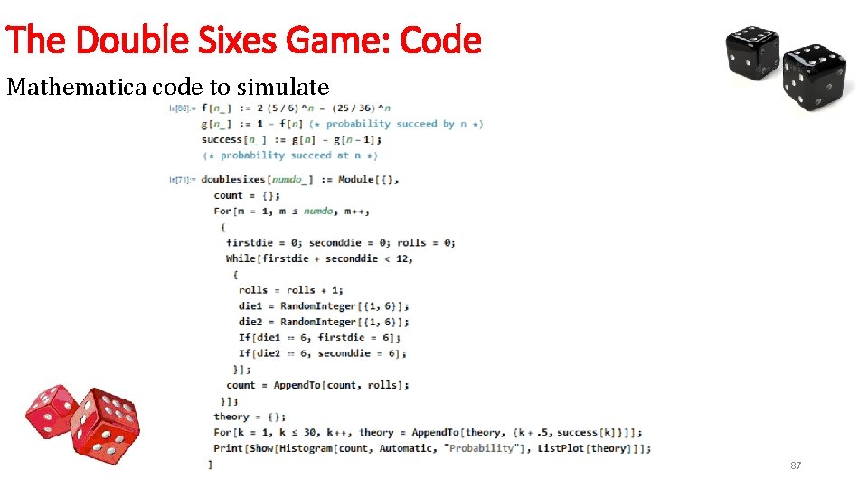 The Double Sixes Game: Code Mathematica code to simulate 87 
