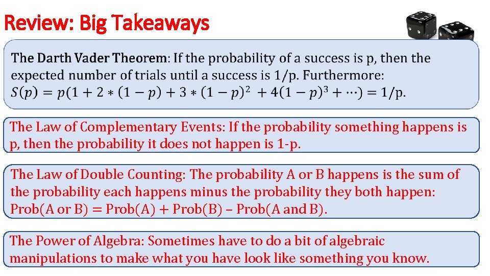 Review: Big Takeaways The Law of Complementary Events: If the probability something happens is