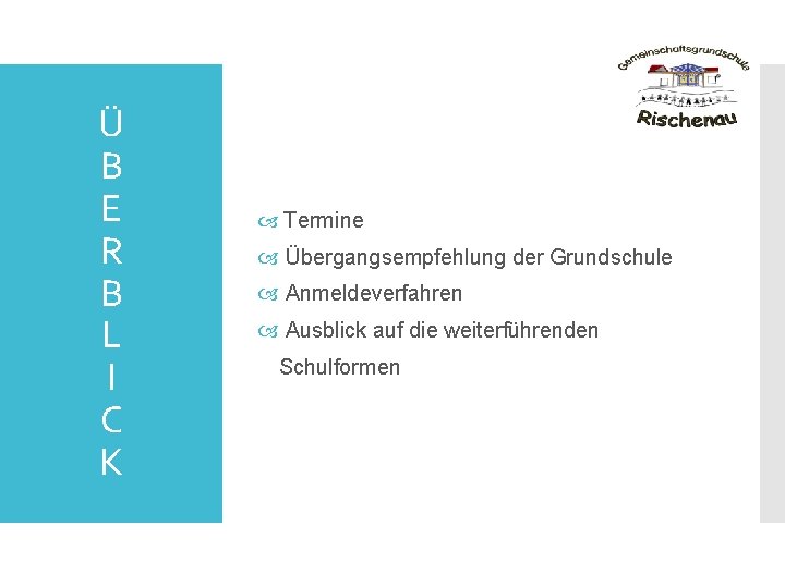 Ü B E R B L I C K Termine Übergangsempfehlung der Grundschule Anmeldeverfahren