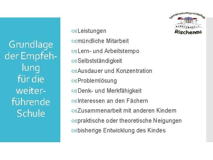  Leistungen Grundlage der Empfehlung für die weiterführende Schule mündliche Mitarbeit Lern- und Arbeitstempo