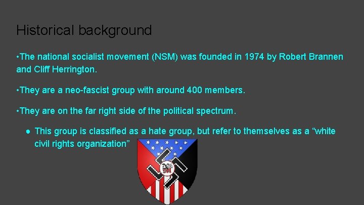 Historical background • The national socialist movement (NSM) was founded in 1974 by Robert