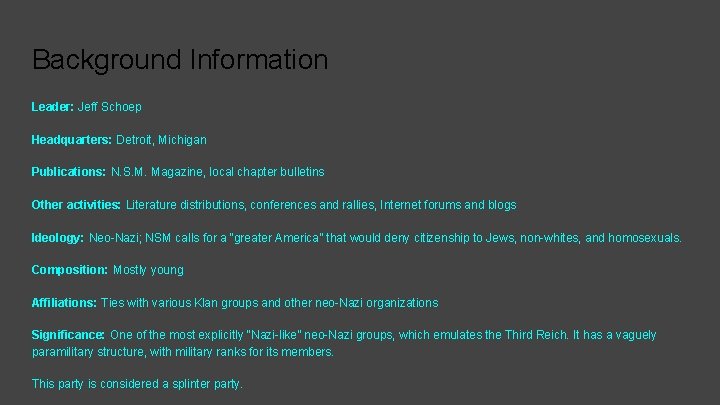 Background Information Leader: Jeff Schoep Headquarters: Detroit, Michigan Publications: N. S. M. Magazine, local