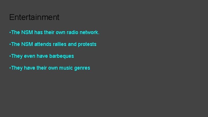 Entertainment • The NSM has their own radio network. • The NSM attends rallies