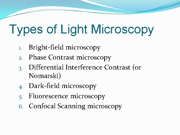 Types of Light Microscopy 1. 2. 3. 4. 5. 6. Bright-field microscopy Phase Contrast