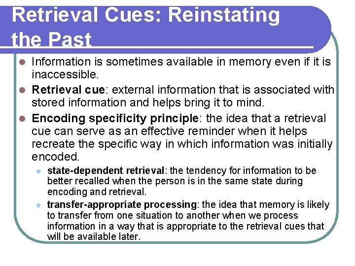 Retrieval Cues: Reinstating the Past Information is sometimes available in memory even if it Retrieval Cues: Reinstating the Past Information is sometimes available in memory even if it