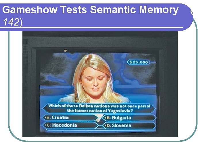 Gameshow Tests Semantic Memory 142) (p. Gameshow Tests Semantic Memory 142) (p.