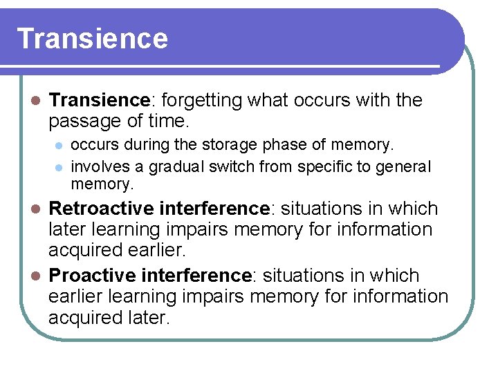 Transience l Transience: forgetting what occurs with the passage of time. l l occurs Transience l Transience: forgetting what occurs with the passage of time. l l occurs