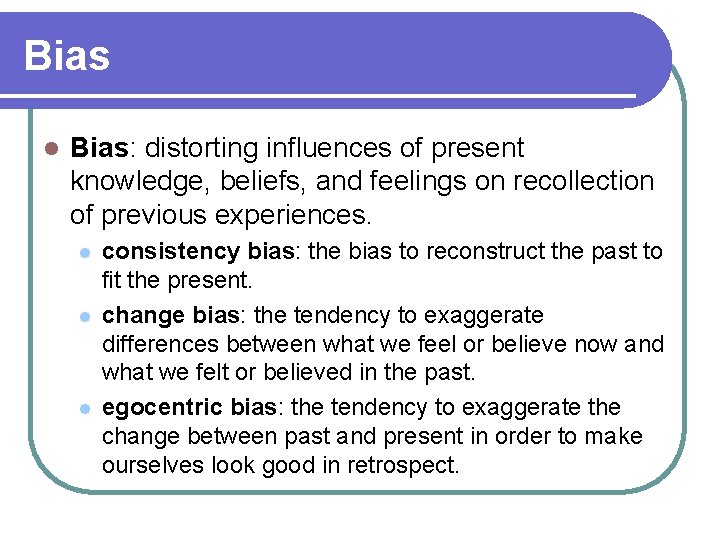 Bias l Bias: distorting influences of present knowledge, beliefs, and feelings on recollection of Bias l Bias: distorting influences of present knowledge, beliefs, and feelings on recollection of