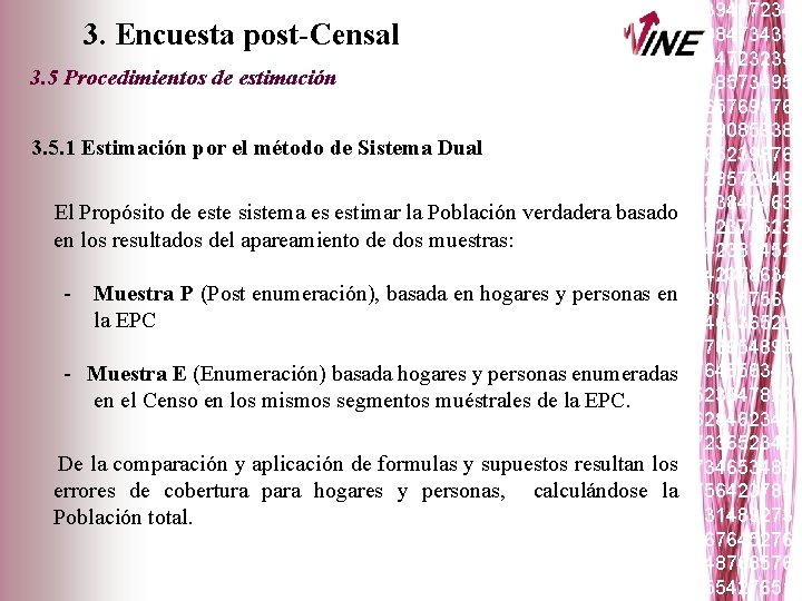 3. Encuesta post-Censal 3. 5 Procedimientos de estimación 3. 5. 1 Estimación por el