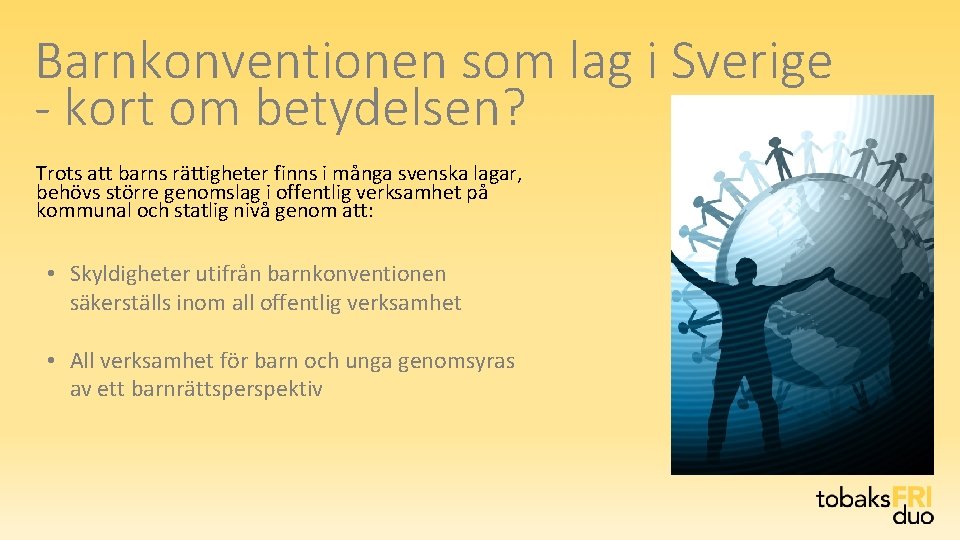 Barnkonventionen som lag i Sverige - kort om betydelsen? Trots att barns rättigheter finns Barnkonventionen som lag i Sverige - kort om betydelsen? Trots att barns rättigheter finns
