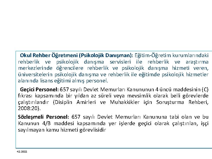 Okul Rehber Öğretmeni (Psikolojik Danışman): Eğitim-Öğretim kurumlarındaki rehberlik ve psikolojik danışma servisleri ile rehberlik