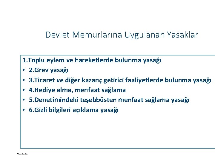 Devlet Memurlarına Uygulanan Yasaklar 1. Toplu eylem ve hareketlerde bulunma yasağı • 2. Grev