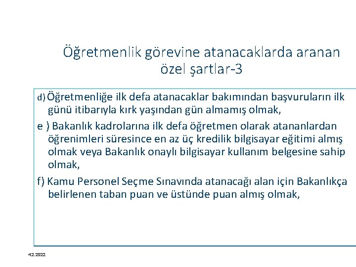 Öğretmenlik görevine atanacaklarda aranan özel şartlar-3 d) Öğretmenliğe ilk defa atanacaklar bakımından başvuruların ilk