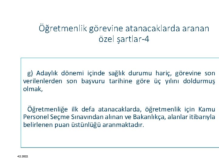 Öğretmenlik görevine atanacaklarda aranan özel şartlar-4 g) Adaylık dönemi içinde sağlık durumu hariç, görevine