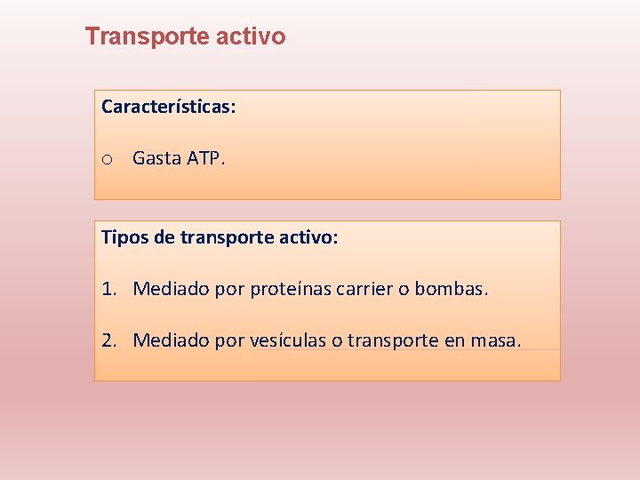 Transporte activo Características: o Gasta ATP. Tipos de transporte activo: 1. Mediado por proteínas
