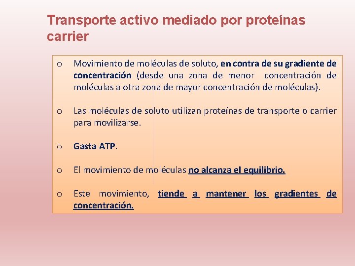 Transporte activo mediado por proteínas carrier o Movimiento de moléculas de soluto, en contra
