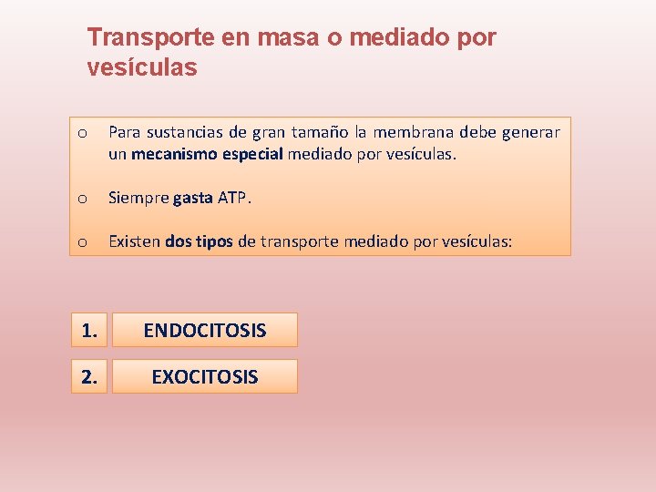 Transporte en masa o mediado por vesículas o Para sustancias de gran tamaño la