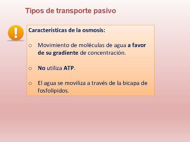 Tipos de transporte pasivo Características de la osmosis: o Movimiento de moléculas de agua