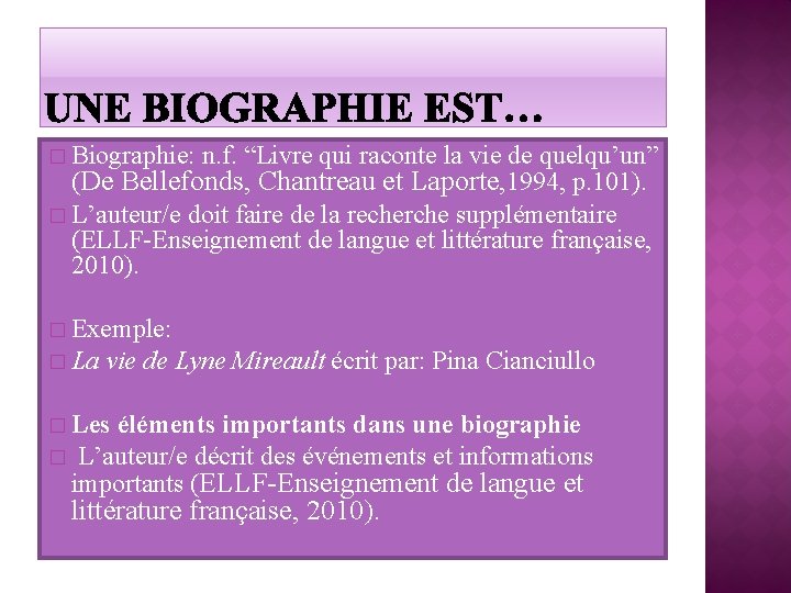 � Biographie: n. f. “Livre qui raconte la vie de quelqu’un” (De Bellefonds, Chantreau