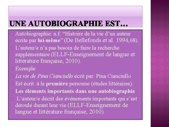 � Autobiographie: n. f. “Histoire de la vie d’un auteur écrite par lui-même” (De