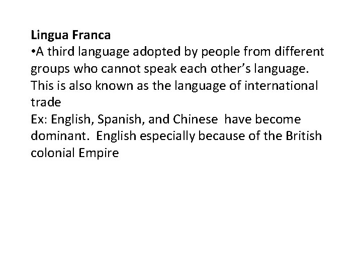 Lingua Franca • A third language adopted by people from different groups who cannot