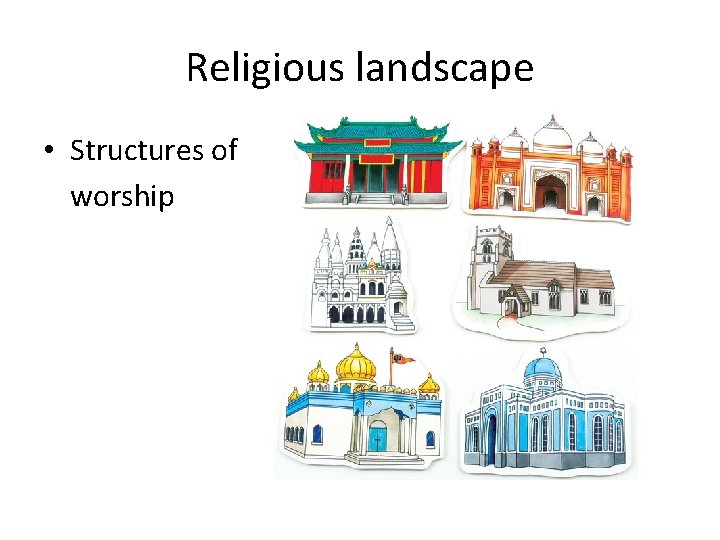 Religious landscape • Structures of worship 