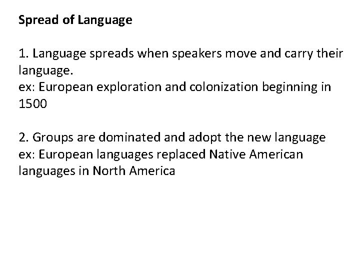 Spread of Language 1. Language spreads when speakers move and carry their language. ex: