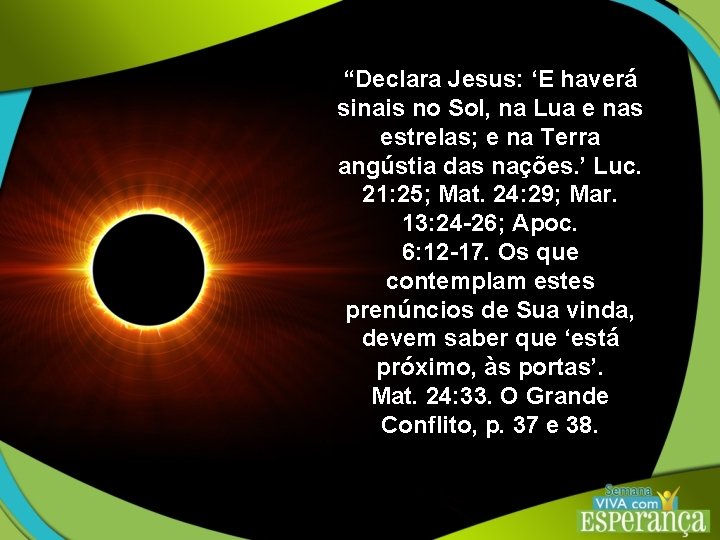 “Declara Jesus: ‘E haverá sinais no Sol, na Lua e nas estrelas; e na