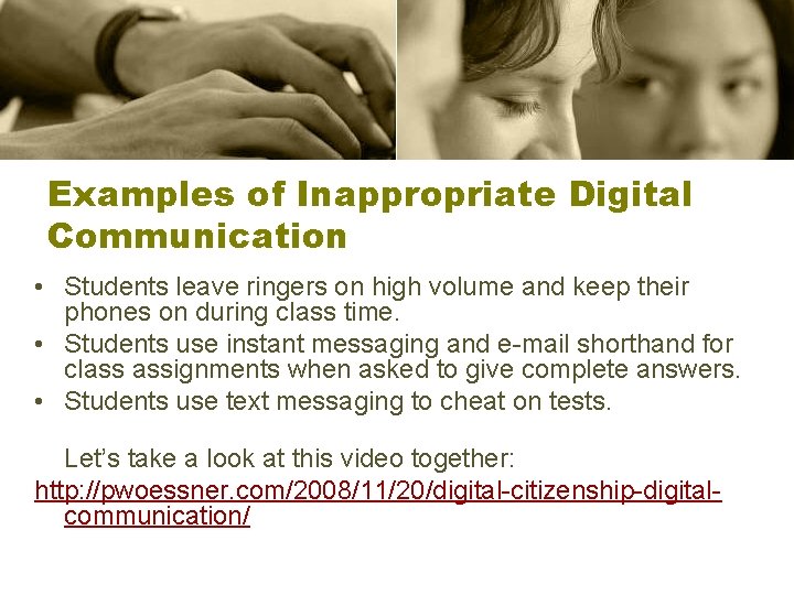 Examples of Inappropriate Digital Communication • Students leave ringers on high volume and keep