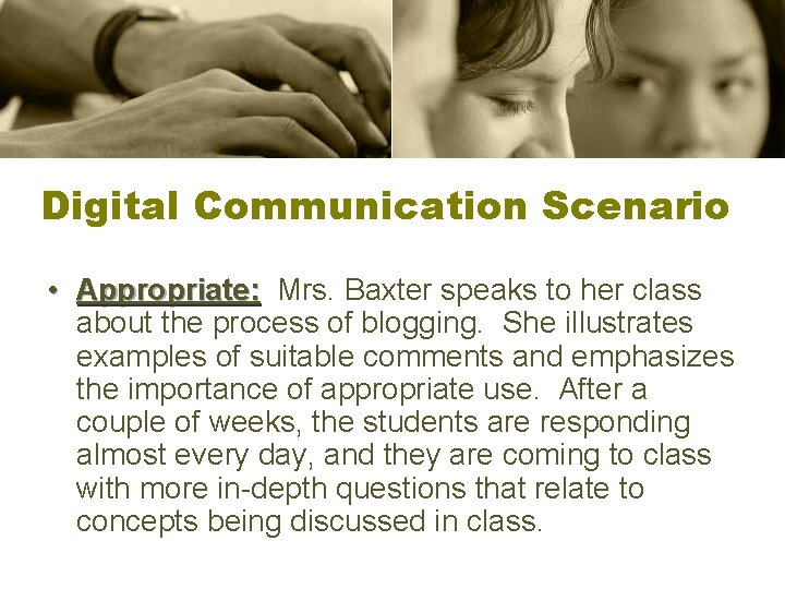 Digital Communication Scenario • Appropriate: Mrs. Baxter speaks to her class about the process