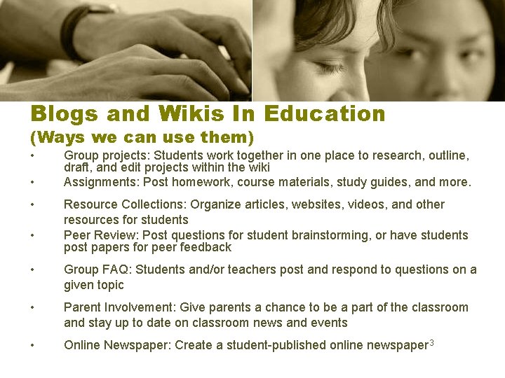 Blogs and Wikis In Education (Ways we can use them) • • Group projects: