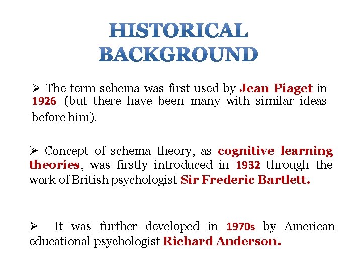 Ø The term schema was first used by Jean Piaget in 1926. (but there