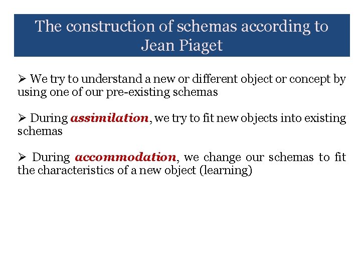 The construction of schemas according to Jean Piaget Ø We try to understand a